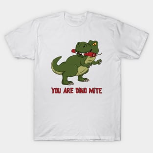 You are dino mite T-Shirt